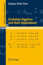 Jianjun P. Tian, Jianjun Paul Tian - Evolution Algebras and their Applications