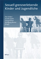 Wolfgang Berner, Brike, Peer Briken, Peer; Spehr Briken, Georg Romer, Georg Romer u a... - Sexuell grenzverletzende Kinder und Jugendliche