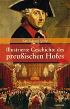 Karl  E. Vehse, Karl Eduard Vehse - Illustrierte Geschichte des preußischen Hofes