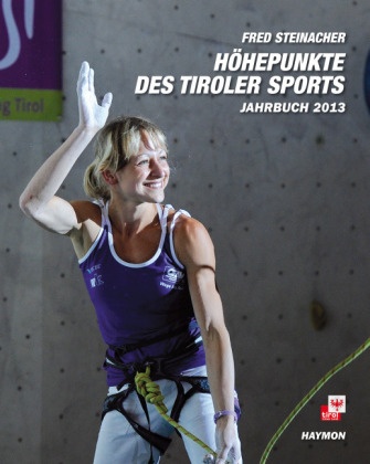 Fred Steinacher - Höhepunkte des Tiroler Sports Jahrbuch 2013