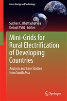 Subhes Bhattacharyya, Subhes C. Bhattacharyya, Subhe C Bhattacharyya, Subhes C Bhattacharyya, Palit, Palit... - Mini-Grids for Rural Electrification of Developing Countries