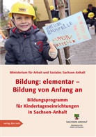 Ministeriu für Arbeit und Soziales des Land, Ministerium für Arbeit und Soziales des Land, Ministerium für Arbeit und Soziales des Landes Sachsen-Anhalt - Bildung: elementar - Bildung von Anfang an