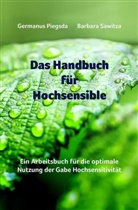 Germanu Piegsda, Germanus Piegsda, Barbar Sawitza, Barbara Sawitza, Dagma Neubronner, Dagmar Neubronner - Das Handbuch für Hochsensible