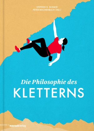 Ev Hammächer, Peter Reichenbach, Stephen E Schmid, Stephe E Schmid, Stephen E Schmid, … - Die Philosophie des Kletterns