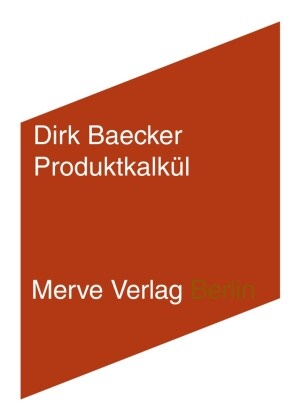 Dirk Baecker - Produktkalkül