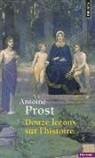 Antoine Prost, Antoine Prost, Antoine (1933-....) Prost, Prost Antoine - Douze leçons sur l'histoire