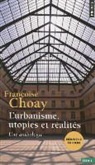 Francoise Choay, Franoise Choay, CHOAY FRANCOISE, Françoise Choay - L'urbanisme, utopies et réalités : une anthologie