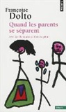 Francoise Dolto, FRANÇOISE DOLTO, Françoise (1908-1988) Dolto, Franoise Dolto, DOLTO FRANCOISE, Françoise Dolto... - Quand les parents se séparent