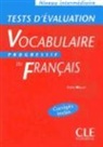 Miquel, Claire Miquel - Tests d'évaluation de la collection Progressive - Intermédiaire: Vocabulaire progressif du français : niveau intermédiaire : test d'évaluation