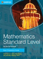 Paul Fannon, Paul Kadelburg Fannon, Fannon Paul, Vesna Kadelburg, Kadelburg Vesna, Stephen Ward... - Mathematics Standard Level for the Ib Diploma Exam Preparation Guide
