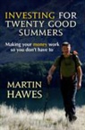 Martin Hawes - Investing for Twenty Good Summers