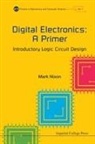Mark Nixon, Mark Nixon, Mark S Nixon, Mark S (Univ of Southampton Nixon, Mark S. Nixon, Nixon Mark... - Digital Electronics: A Primer - Introductory Logic Circuit Design