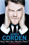 James Corden, James Kimberley Corden - May I Have Your Attention Please?