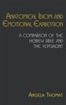 Angela Thomas - Anatomical Idiom and Emotional Expression