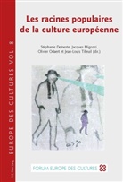 Olivier B&gt;jacques /. Odaert, Stephanie Delneste, Migozzi, Jacques Delneste, Stéphanie Delneste, Jacques Migozzi... - Les racines populaires de la culture européenne