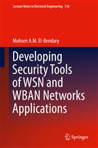Mohsen A M El-Bendary, Mohsen A. M. El-Bendary, Mohsen Mahmoud - Developing Security Tools of WSN and WBAN Networks Applications