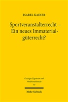 Isabel Kainer - Sportveranstalterrecht - Ein neues Immaterialgüterrecht?