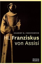 G K Chesterton, Gilbert K. Chesterton, Gilbert K. Chesterton - Hl. Franziskus von Assisi