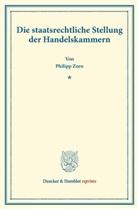 Philipp Zorn - Die staatsrechtliche Stellung der Handelskammern.