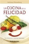 Adriana Ortemberg, Adriana Ortemberg Silva - La cocina de la felicidad : los alimentos y nuestras emociones