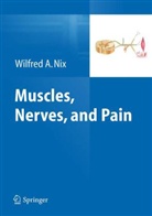 Wilfred A Nix, Wilfred A. Nix, Wilfried A. Nix - Muscles, Nerves, and Pain