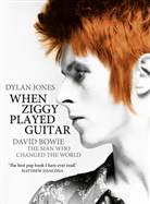 Dylan Jones - When Ziggy Played Guitar