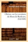 Wieland C. M., Christoph Martin Wieland, Wieland c m, WIELAND C M., WIELAND C. M. - Oberon, ou les aventures de huon