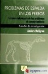 Anders Hallgren - Problemas de espalda en los perros : la causa subyacente de los problemas de comportamiento : estudio de investigación