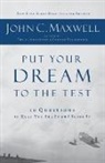J Maxwell, John C. Maxwell - Put Your Dream to the Test