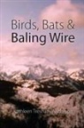 Kathleen T Anderson, Kathleen Tresham Anderson - Birds, Bats & Baling Wire