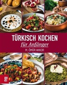 M Ömü Akkor, M. Ömür Akkor, Semih Ural, Semih Ural - Türkisch Kochen für Anfänger