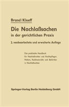 Arthu Brand, Arthur Brand, J Kleeff, J. Kleeff - Die Nachlaßsachen in der gerichtlichen Praxis