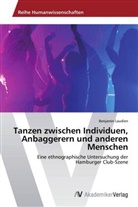 Benjamin Laudien - Tanzen zwischen Individuen, Anbaggerern und anderen Menschen