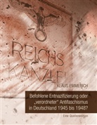 Klaus Emmerich - Befohlene Entnazifizierung oder "verordneter" Antifaschismus in Deutschland 1945 bis 1948?