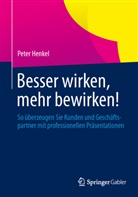 Peter Henkel - Besser wirken, mehr bewirken!