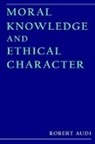 Robert Audi - Moral Knowledge and Ethical Character