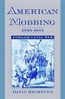 David Grimsted, David (Associate Professor Grimsted, Grimsted David - American Mobbing, 1828-1861