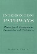 Marc A. Krell, Marc A. (Assistant Professor Krell,  Krell Marc A. - Intersecting Pathways - Modern Jewish Theologians in Conversation With Christianity