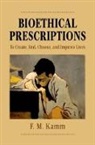 F M Kamm, F. M. Kamm, F.M. Kamm, F.M. (Littauer Professor of Philosophy and Public Policy and Professor of Philosophy Kamm - Bioethical Prescriptions