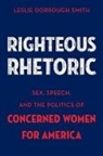 Leslie Dorrough Smith, Leslie Dorrough (Assistant Professor of Religious Studies Smith - Righteous Rhetoric