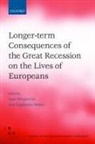 Agar Brugiavini, Agar Weber Brugiavini, Agar Brugiavini, Agar (Professor in Economics Brugiavini, Guglielmo Weber, Guglielmo (Professor in Econometrics Weber - Longer Term Consequences of the Great Recession on the Lives of