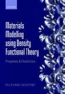 Feliciano Giustino, Feliciano (Associate Professor of Materi Giustino, Feliciano (Associate Professor of Materials Modelling Giustino, Giustino Feliciano - Materials Modelling Using Density Functional Theory