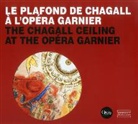 (COLLECTIF), Mathias Auclair, Mathias (1972-....) Auclair, COLLECTIF, J. Delagarde, Jean-Pierre Delagarde... - Le plafond de Chagall à l'Opéra Garnier = The Chagall ceiling at the Opéra Garnier
