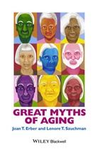 Erber, Joan Erber, Joan T Erber, Joan T. Erber, Joan T. (Florida International University Erber, Joan T. Szuchman Erber... - Great Myths of Aging