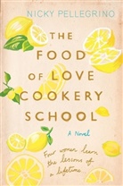 Nicky Pellegrino, Pellegrino Nicky - The Food of Love Cookery School