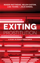 J. Bindel, Julie Bindel, H. Easton, Hele Easton, Helen Easton, Matthews... - Exiting Prostitution