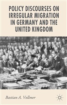 B Vollmer, B. Vollmer, Bastian Vollmer, Bastian A. Vollmer - Policy Discourses on Irregular Migration in Germany and the United