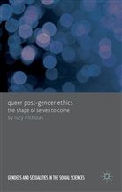 L. Nicholas, Lucy Nicholas - Queer Post-Gender Ethics