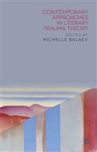 Michelle Balaev, Balaev, M Balaev, M. Balaev, Michelle Balaev - Contemporary Approaches in Literary Trauma Theory