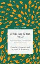 Stewart, Dr Pamela J. Strathern Stewart, P. Stewart, Pamela J. Stewart, Pamela J. Strathern Stewart, A Strathern... - Working in the Field